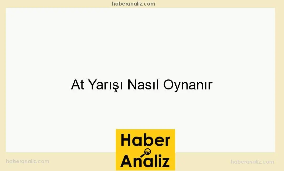 At Yarışı Nasıl Oynanır