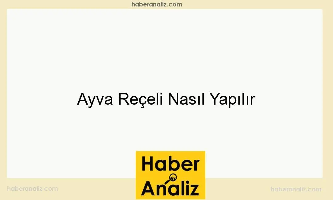 Ayva Reçeli Nasıl Yapılır