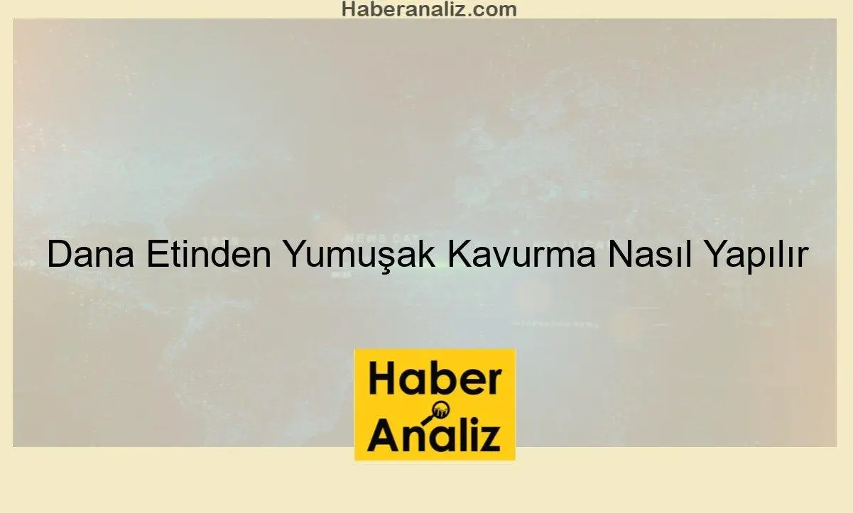 Dana Etinden Yumuşak Kavurma Nasıl Yapılır