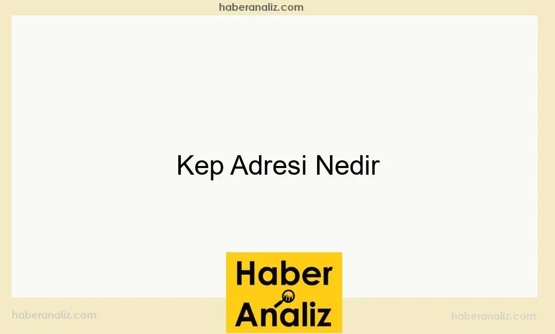 Kep Adresi Nedir