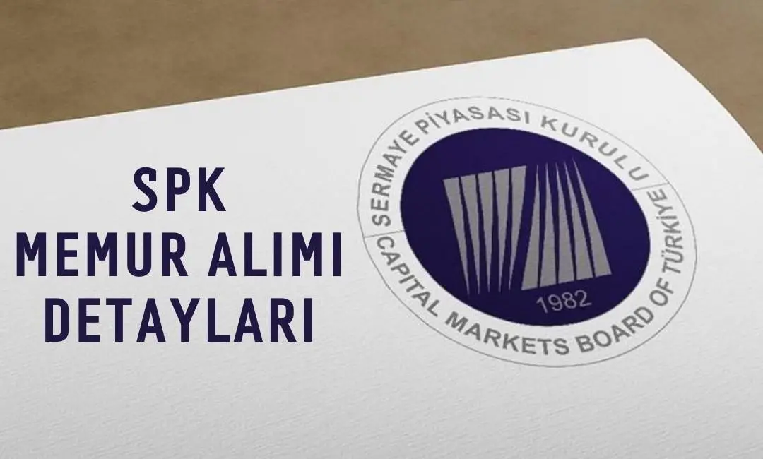 Sermaye Piyasası Kurulu 35 Memur Alımı: SPK Memur Alımı Başvuru Şartları, Başvuru Noktası, Kadro Dağılımı ve Detaylar
