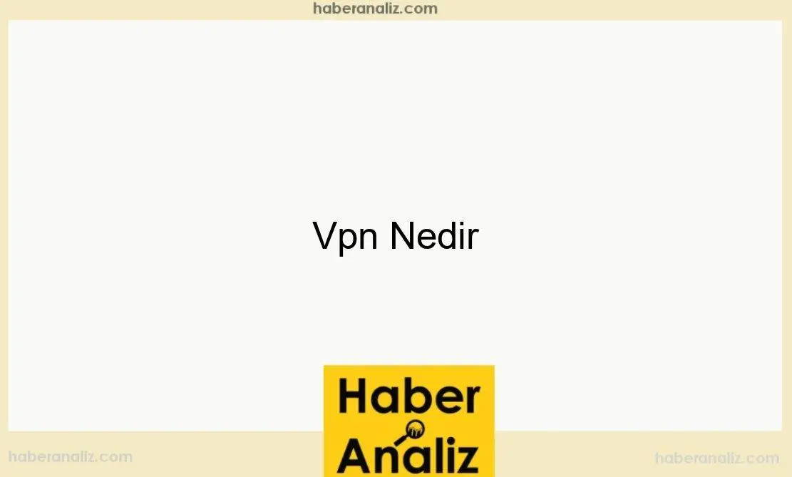 Vpn Nedir