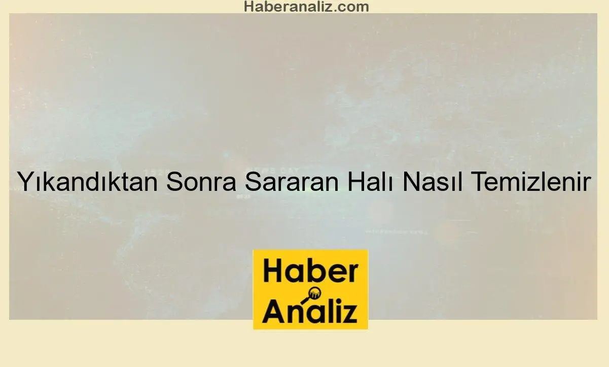Yıkandıktan Sonra Sararan Halı Nasıl Temizlenir