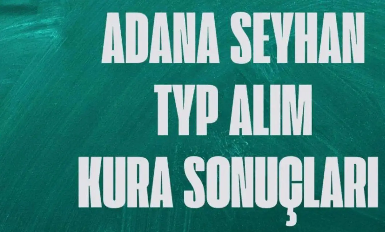 2025 İŞKUR TYP Adana Seyhan Kura Sonuçları ve Temizlik Personeli İsim Listesi - Typ Kura Sonuçları Nereden Bakılır