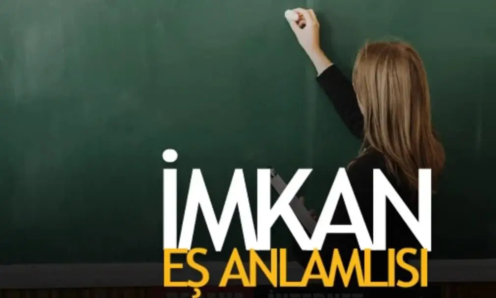İmkanın Eş Anlamlısı Nedir? Nasıl Kullanılır