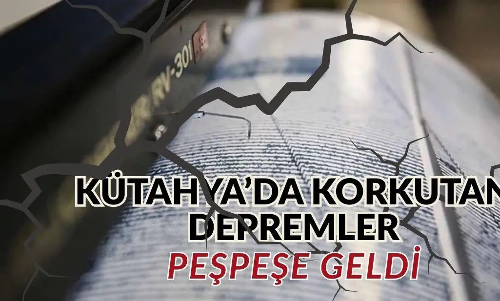 Kütahya'da korkutan depremler peşpeşe geldi