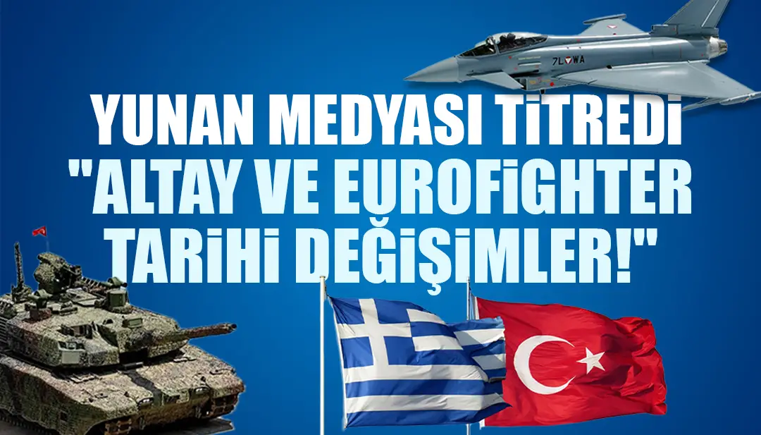 Yunan medyası ALTAY ve Eurofighter'ı merceğine aldı!