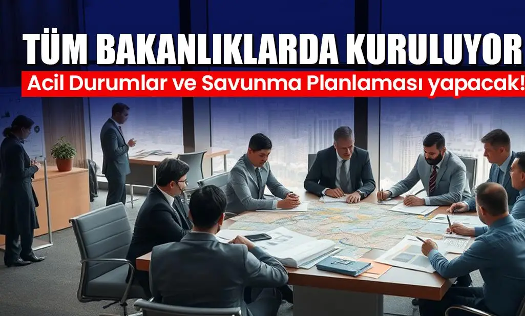Tüm bakanlıklarda kuruluyor: Acil Durum ve Savunma Planlaması Daire Başkanlığı
