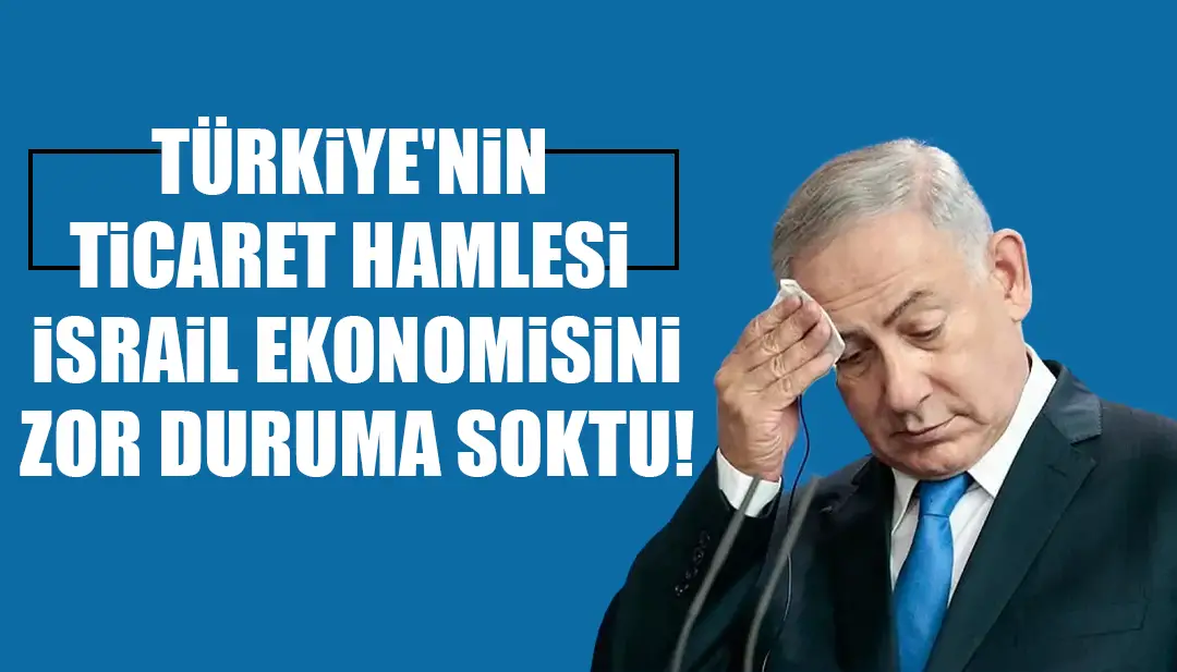 Türkiye harekete geçti, İsrail ekonomisi duman oldu!