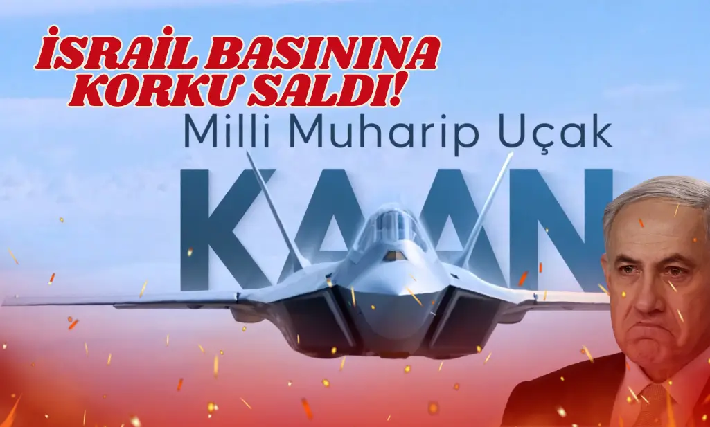 KIZILELMA ve KAAN İsrail'e korku saldı: 'Türkiye sayılı ülkelerden'