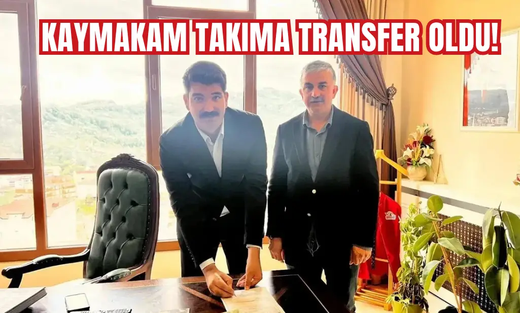 Türkiye'de ilk: Kaymakam futbol takımına transfer oldu!