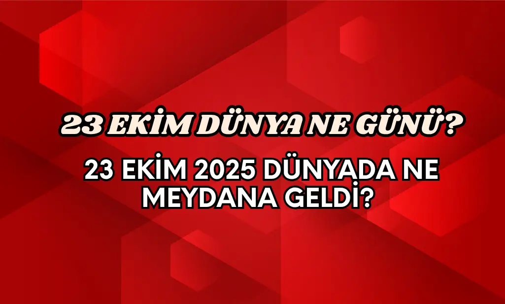 23 Ekim ne günü? 23 Ekim'de ne yapılır?