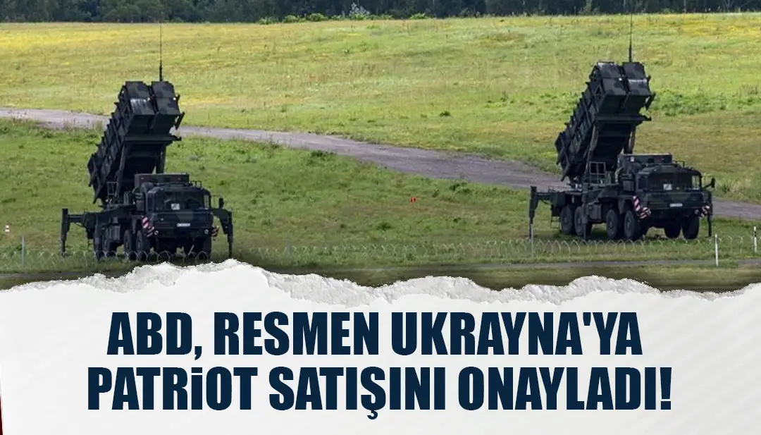 ABD, resmen Ukrayna'ya Patriot satışını onayladı!