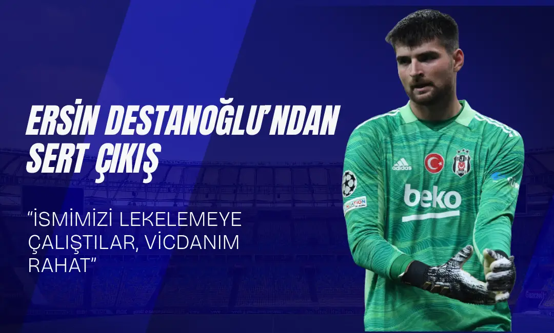 Ersin Destanoğlu’ndan sert çıkış: “İsmimizi lekelemeye çalıştılar, vicdanım rahat”