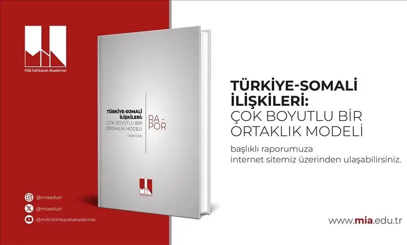 Milli İstihbarat Akademisi’nden Türkiye-Somali ilişkilerine dair çarpıcı rapor!