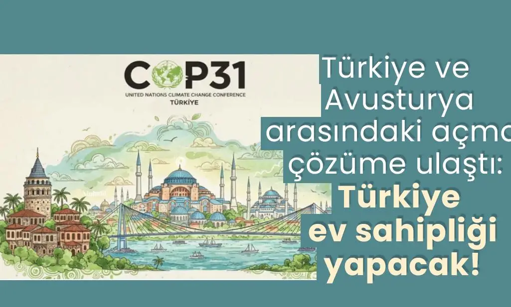 Türkiye ve Avusturya arasındaki açmaz çözüme ulaştı: Türkiye ev sahipliği yapacak!