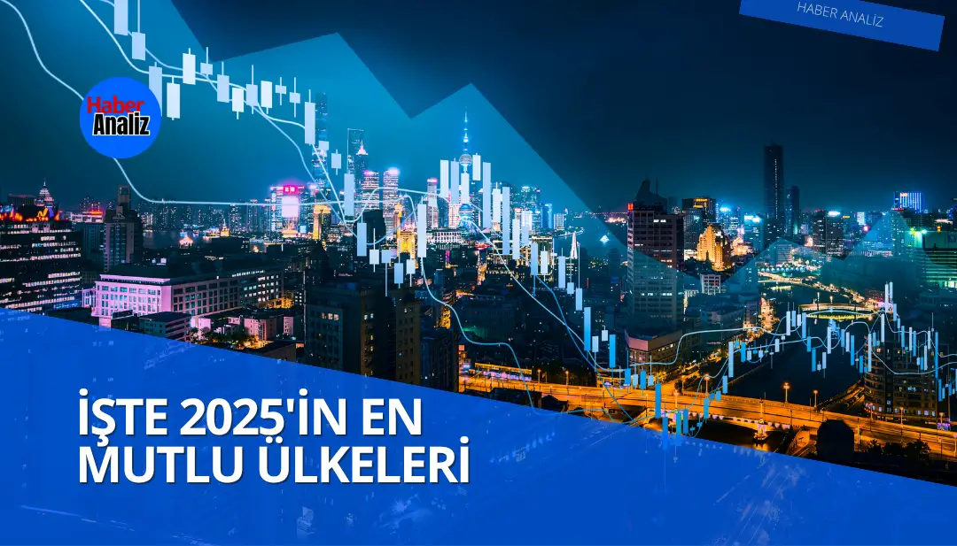 Dünyanın En Mutlu Ülkeleri 2025 Listesi Açıklandı! Finlandiya Yine Zirvede