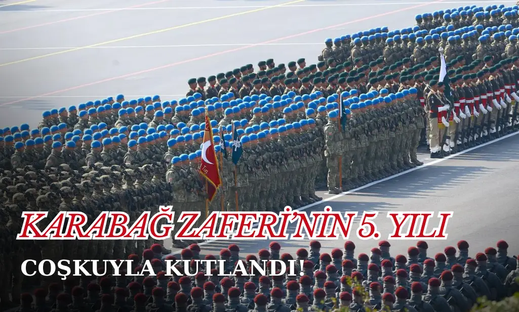 Karabağ Zaferi'nin beşinci yılı coşkuyla kutlandı!