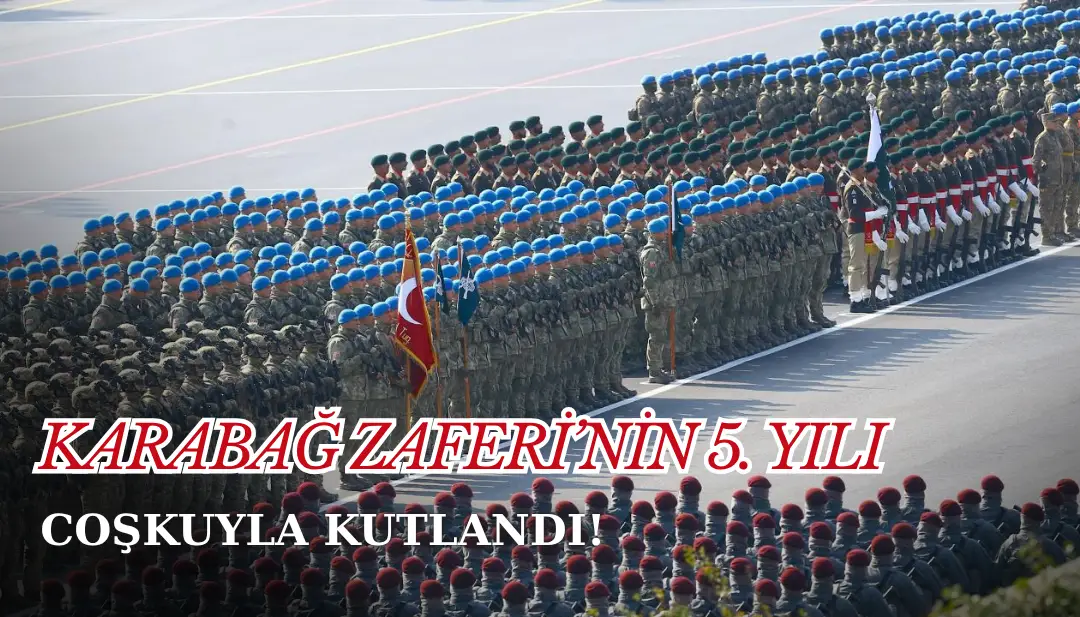 Karabağ Zaferi'nin beşinci yılı coşkuyla kutlandı!